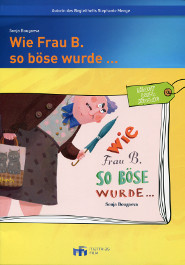 Wie Frau B. so böse wurde