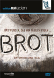 Brot: Das Wunder, das wir täglich essen