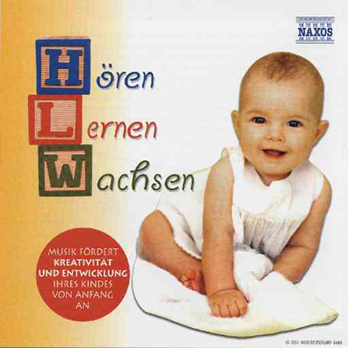 HOREN - LERNEN - WACHSEN: Music for Babies and Children