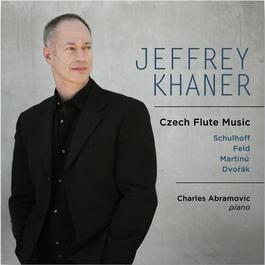 Flute Recital: Khaner, Jeffrey - SCHULHOFF, E. / FELD, J. / MARTINU, B. / DVORAK, A. (Czech Flute Music)