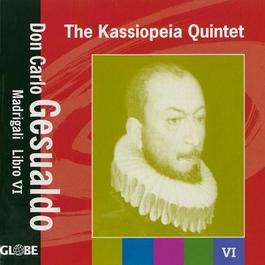 GESUALDO, C.: Madrigals, Book 6 (The Kassiopeia Quintet)