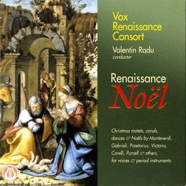 CHRISTMAS MOTETS, CAROLS, DANCES AND NOELS - Renaissance Noel (Vox Renaissance Consort, Radu)