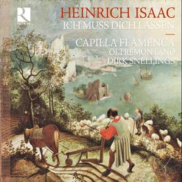 ISAAC, H.: Vocal and Chamber Music (Ich muss dich lassen) (Snellings)