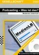 Podcasting - Was ist das?