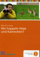 Willi will´s wissen: Wo hoppeln Hase und Kaninchen?