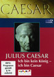 Julius Caesar: Ich bin kein König, ich bin Caesar